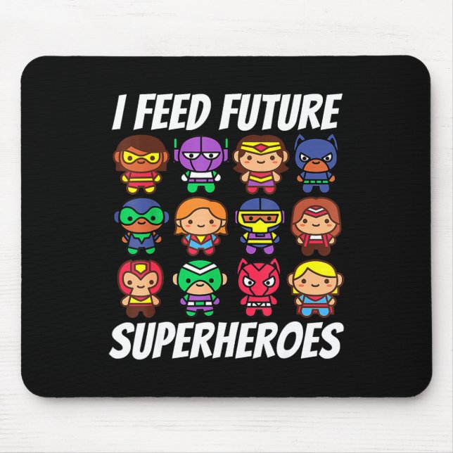 I Feed Future Superheroes School Lunch Lady Squad  Mouse Pad (Front)