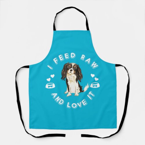 I Feed Raw and Love It Tri Colored Cavalier      Apron