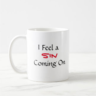 "I Feel A Sin Coming On" Phrase Coffee Mug