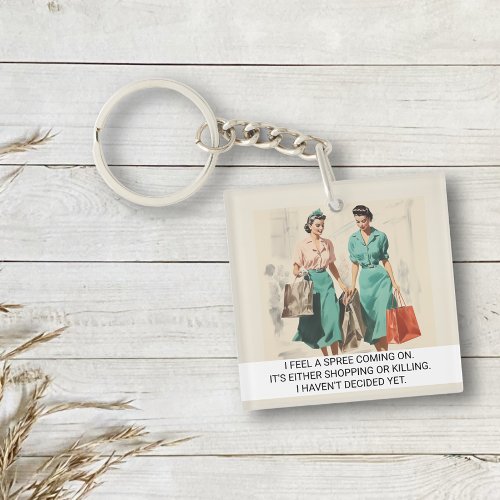 I Feel a Spree Coming  Funny Retro 50s Saying Keychain