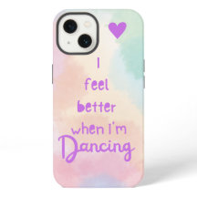 I feel better when I’m dancing!