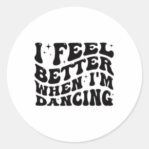 I Feel Better When I'm Dancing Ballet Dancer Girl Classic Round Sticker