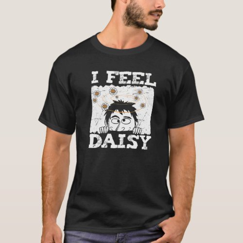 I Feel Daisy Gardener Botanist Flowers Gardening D T-Shirt
