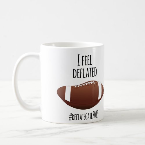 I Feel DeflatedDeflate Gate 2015 Coffee Mug
