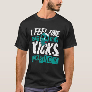 I Feel Fine But My Kicks Are Slick Sneaker T-Shirt