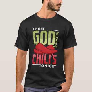 I Feel God In This Chili S Tonight T-Shirt
