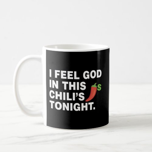 I Feel God In This Chili Tonight Coffee Mug