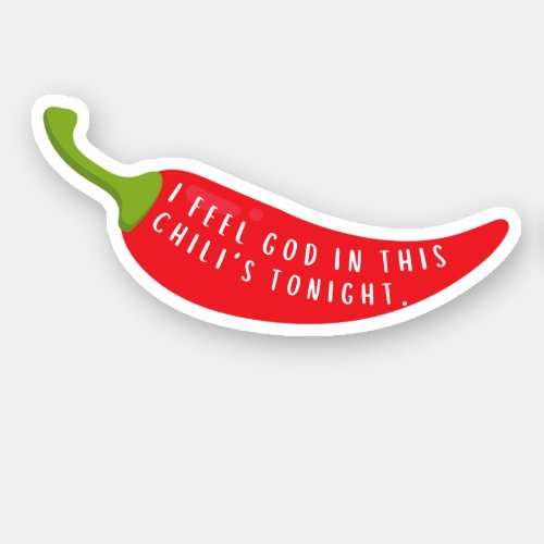 i feel god in this chilis tonight sticker