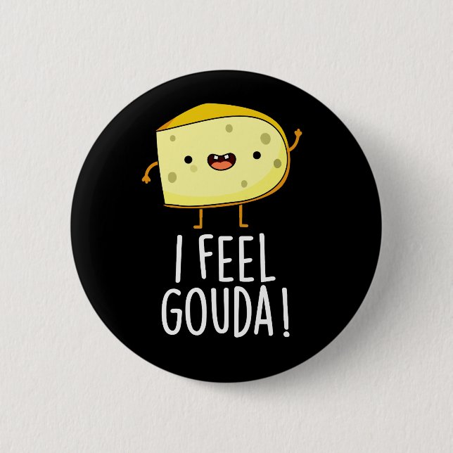 I Feel Gouda Funny Cheese Pun Dark BG Button (Front)