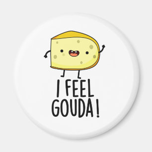 I Feel Gouda Funny Cheese Pun  Magnet