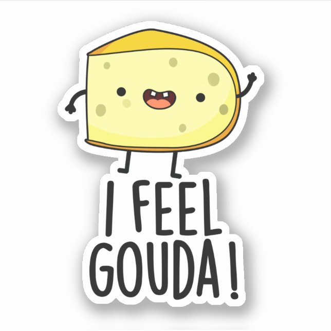 I Feel Gouda Funny Cheese Pun  Sticker (Front)