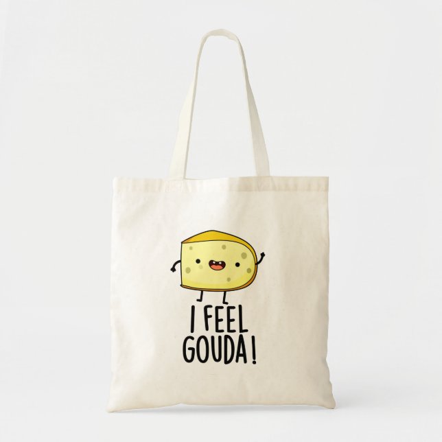 I Feel Gouda Funny Cheese Pun  Tote Bag (Front)