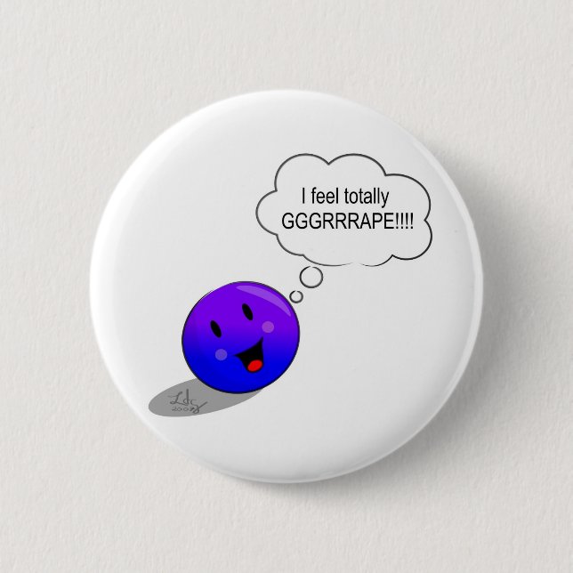 I feel GRRRAAAPE! Pinback Button (Front)