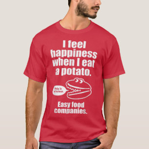 I Feel Happiness When I Eat A Potato Funny Engri T-Shirt
