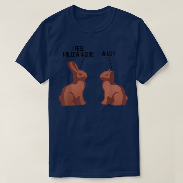 I Feel Hollow Inside Easter Chocolate Bunny  T-Shirt (Design Front)