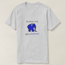 "I feel irrelephant" Blue Elephant Humorous Slogan
