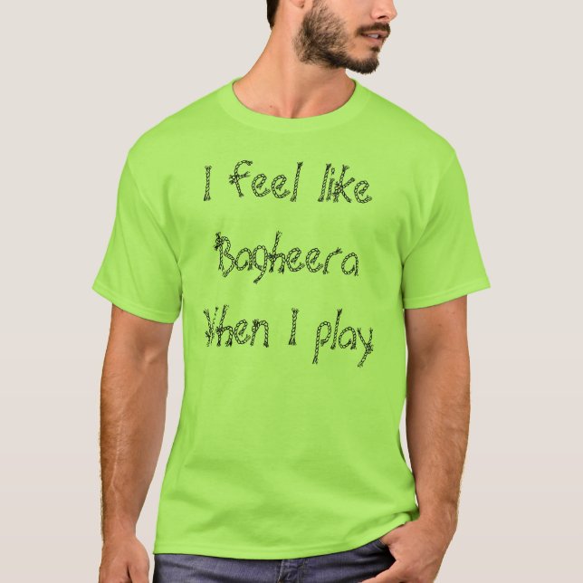 I feel like Bagheera When I play Capoeira tshirt (Front)