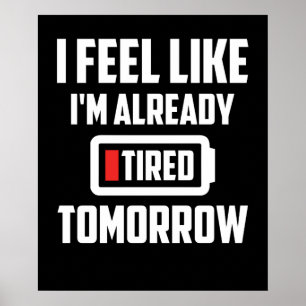 I Feel Like I'm Already Tired Tomorrow Poster