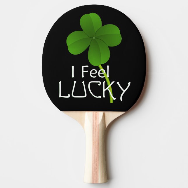 I Feel Lucky Four Leaf Clover Ping Pong Paddle (Front)