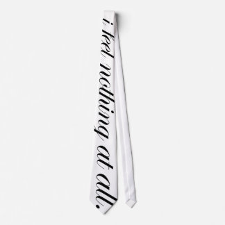 i feel nothing at all Tie by Destrado