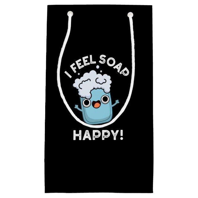 I Feel Soap Happy Funny Happy Soap Pun Dark BG Small Gift Bag (Front)