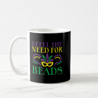 I Feel The Need For Beads Funny Louisiana Mardi Gr Coffee Mug