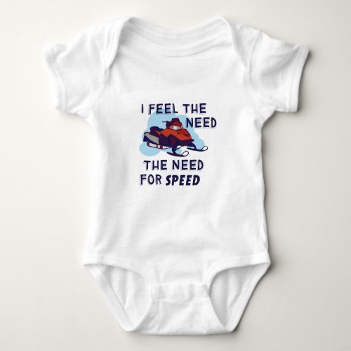 I Feel The Need The Need For Speed Baby Bodysuit
