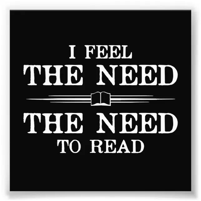 I Feel the Need to Read Photo Print | Zazzle