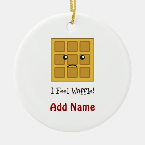 I feel Waffle Ceramic Ornament