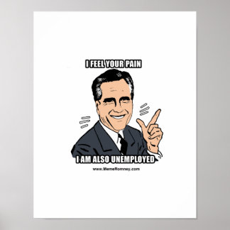 I FEEL YOUR PAIN I'M ALSO UNEMPLOYED POSTER