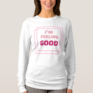 feeling good t shirts