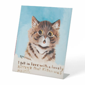 I Fell in Love With a Lovely Kitten (Myself) Pedestal Sign