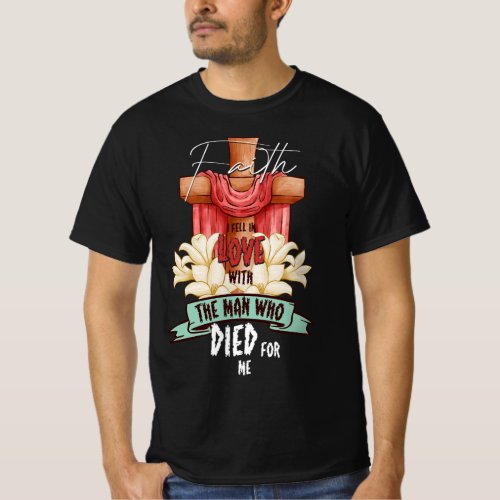 I Fell In Love With The Man Who Died For Me Jesus  T_Shirt