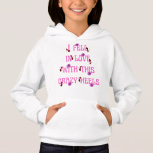 i fell in love with this crazy heels slogan hoodie