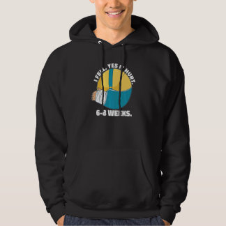 I Fell Yes It Hurt 6 8 Weeks Arm Fracture Hoodie