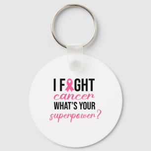 I Fight Cancer What's Your Superpower Breast Cansa Keychain