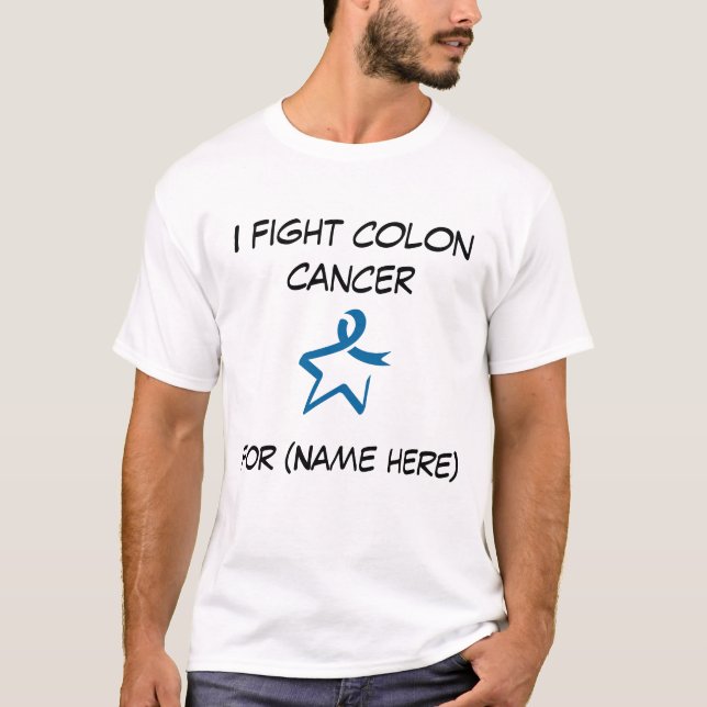 I fight colon cancer, for ... T-Shirt (Front)