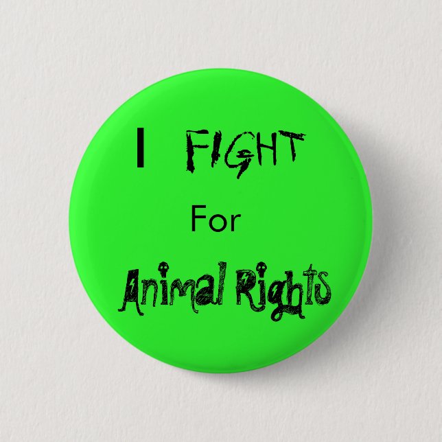 I , FIGHT, For, Animal Rights Button (Front)