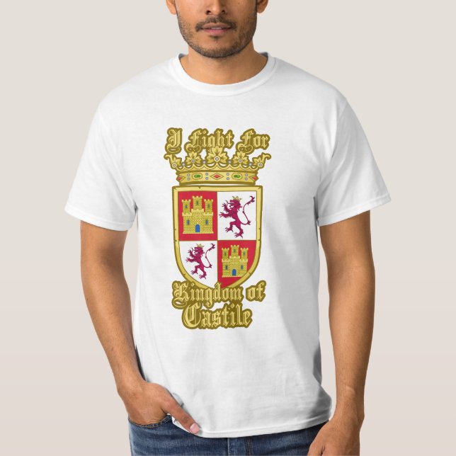 I fight for Kingdom of Castile - EmperorsandKings T-Shirt (Front)
