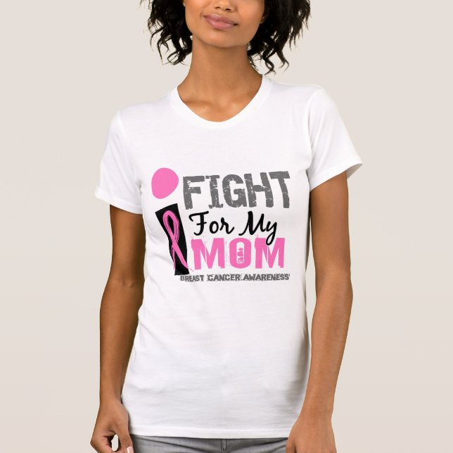 I Fight For My Mom Breast Cancer T-Shirt (Front)