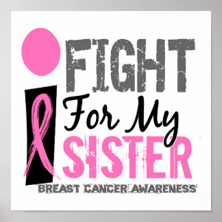 I Fight For My Sister Breast Cancer Poster
