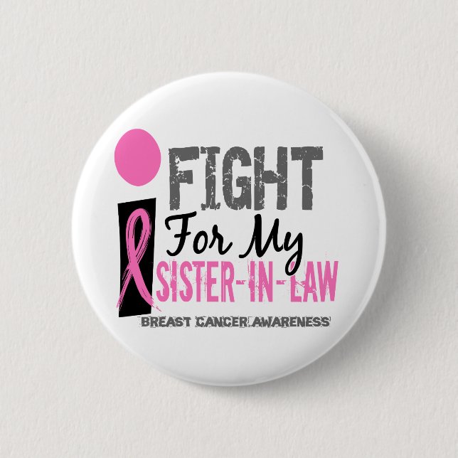 I Fight For My Sister-In-Law Breast Cancer Pinback Button (Front)
