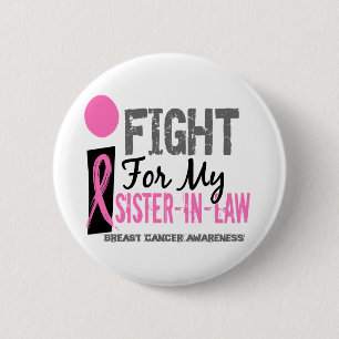 I Fight For My Sister-In-Law Breast Cancer Pinback Button