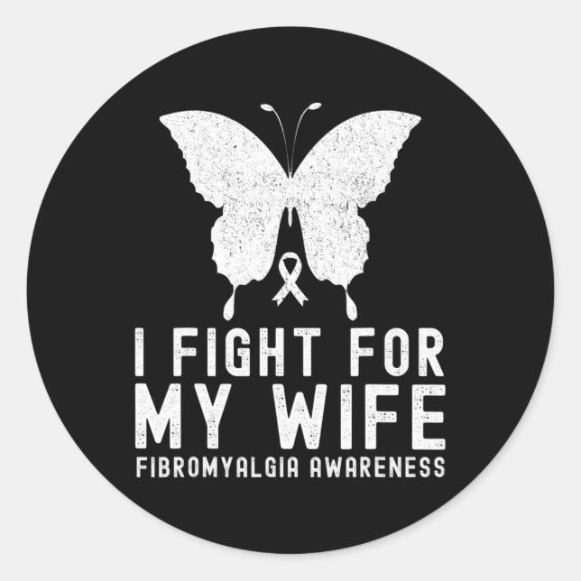 I Fight For My Wife Fibromyalgia Awareness Month B Classic Round Sticker (Front)