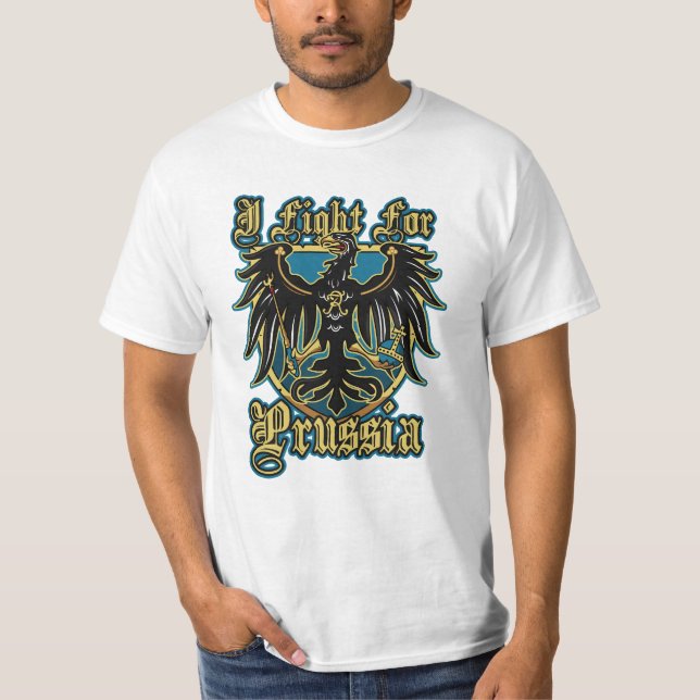 I fight for Prussia - EmperorsandKings T-Shirt (Front)