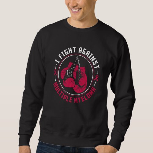 I Fight Multiple Myeloma Awareness Support Boxing  Sweatshirt