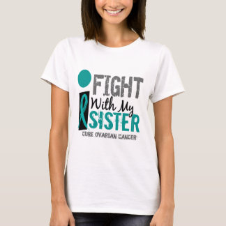 I Fight With My Sister Ovarian Cancer T-Shirt