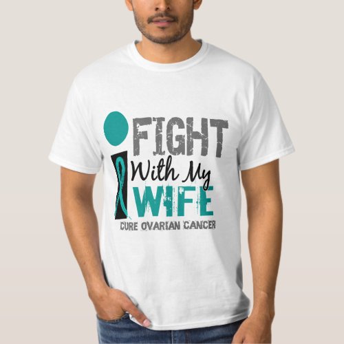 I Fight With My Wife Ovarian Cancer T_Shirt