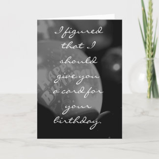 I figured that I should give you a ca... Card