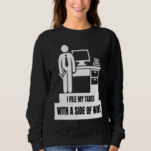 I File My Taxes With A Side Of Wine  Tax Season Sweatshirt